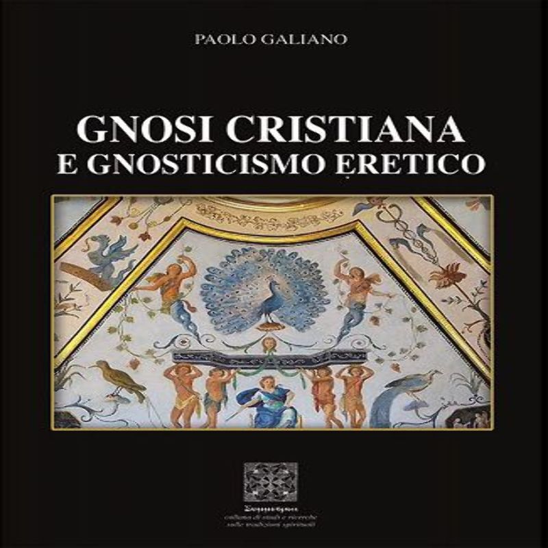 Gnosi Cristiana e Gnosticismo eretico