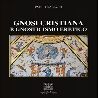 Gnosi Cristiana e Gnosticismo eretico