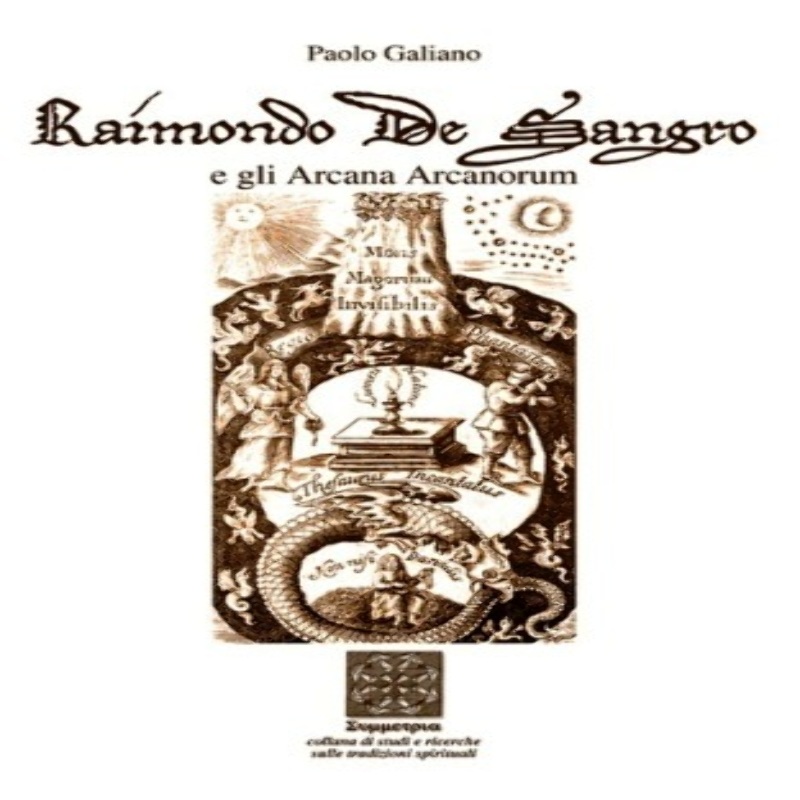 Raimondo di Sangro e gli Arcana Arcanorum (2nda ed.)